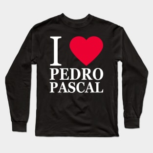 I love Pedro Pascal Long Sleeve T-Shirt